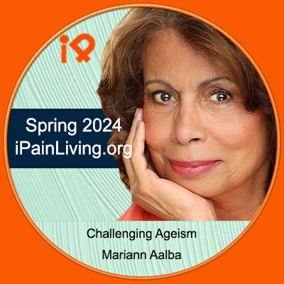 We all have a role to play in combating ageism. Learn more about this important issue in iPain Living Magazine's Spring 2024 edition featuring Mariann Aalda. #iPainLiving ipainliving.org #ShowYourAwareness