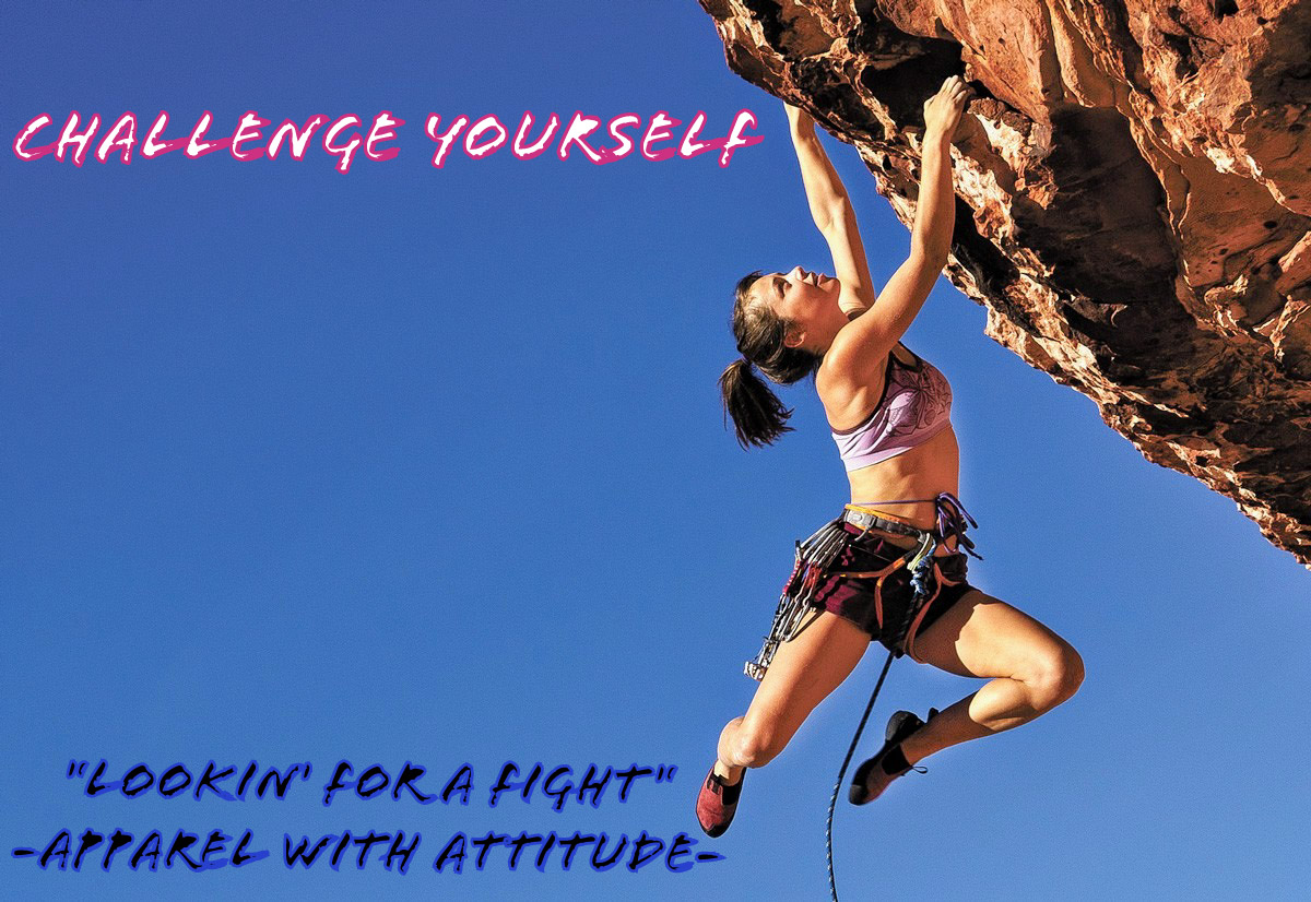CHALLENGE YOURSELF 'Lookin' For A Fight' -Apparel with ATTITUDE- #rockclimbing #Motivation #lookinforafight