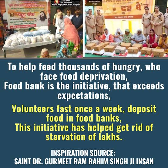 Food Banks an initiative started by Ram Rahim Ji in which Dera Sacha Sauda volunteers keeping a fast once in a week, that food is saved in Food Banks. Through Food Bank, monthly ration kits are provided to needy families with the inspiration of Ram Rahim Ji. #FastForHumanity
