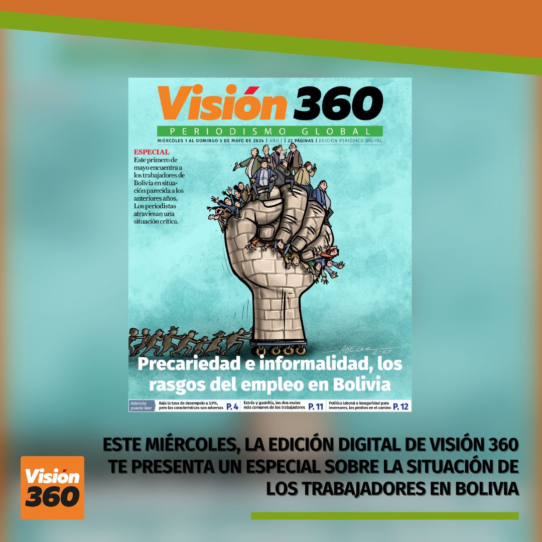 #Visión360 l Este 1 de mayo, Visión 360 presenta el especial 'Precariedad e informalidad, los rasgos del empleo en Bolivia', una serie de reportajes que ponen bajo la lupa la situación de los trabajadores del país. Estará disponible en una presentación de 'papel digital'.