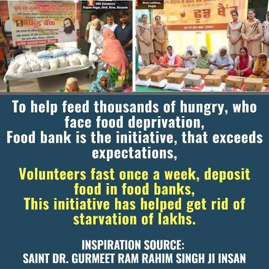 Followers of Dera Sacha Sauda observe a one-day fast every 7 or 15 days,save food and distribute it among needy families. #FastForHumanity
 Ram Rahim Singh Ji Initiated 'Food Bank' welfare work.
24hr food service is available for the needy at the Ashram's Food Bank