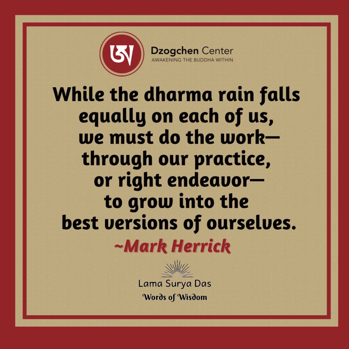 Enjoy these weekly #WordsofWisdom (#WOW) & e-subscribe for weekly WOWs & events and registrations conta.cc/4aUcQIw

#LamaSuryaDas #Dzogchen #Meditation  #Mindfulness #SelfInquiry #NonDual #AwakeningtheBuddhaWithin #Healing #Awareness #Wellness #HowtoHeal #Yoga