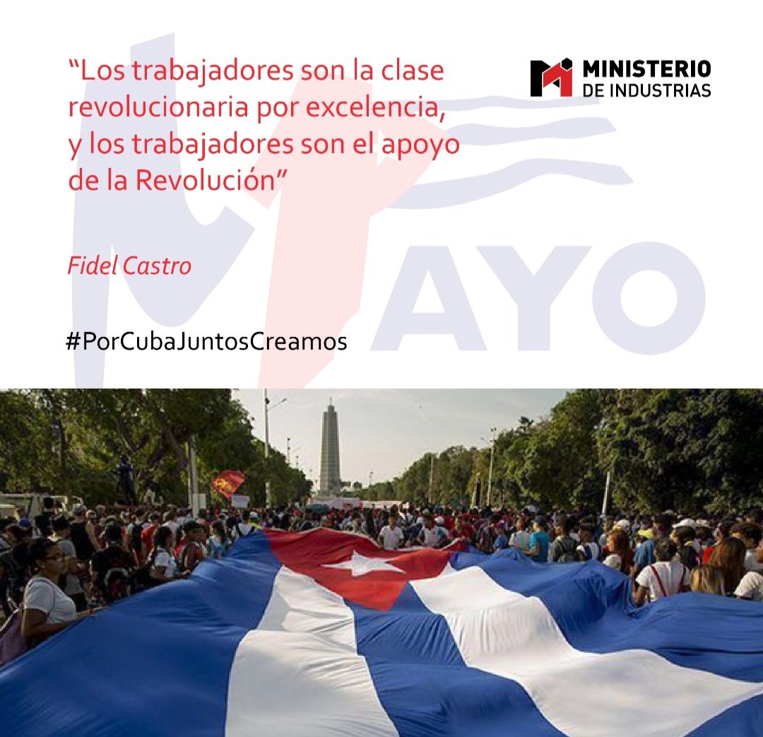 'Los trabajadores son la clase revolucionaria por excelencia, y los trabajadores son el apoyo de la #Revolución' #FidelPorSiempre. ¡Feliz Día de los Trabajadores para todos en #IndustriasCuba! @MindusIndustria