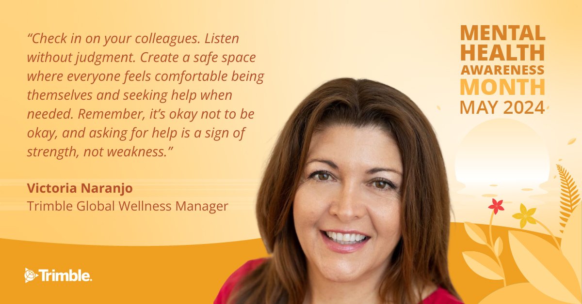 May is #MentalHealth Awareness Month and we encourage everyone to be mindful of their colleagues and themselves as suggested by Trimble's Victoria Naranjo.