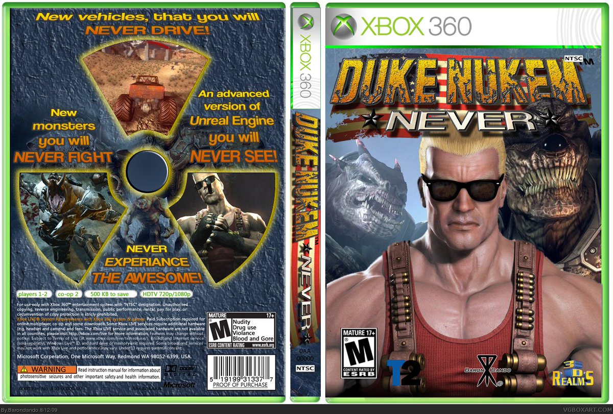 Game: Duke Nukem Never
Console: Xbox 360
Created by: Barondando
Uploaded on: August 12th, 2009

vgboxart.com/view/31826/duk…