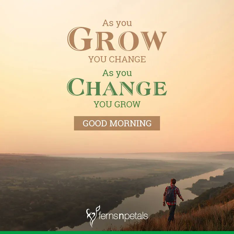 As you Grow you change, As you change you grow.
#GoodMorningEveryone 
#MorningVibes