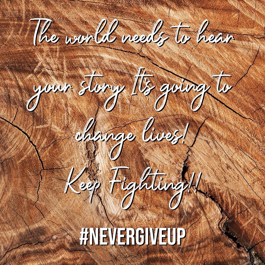 The world needs to hear your story It’s going to change lives! 
Keep Fighting!! #nevergiveup #nevergivein #dontgiveup #keepfighting #trustgod #walkbyfaithnotbysight
