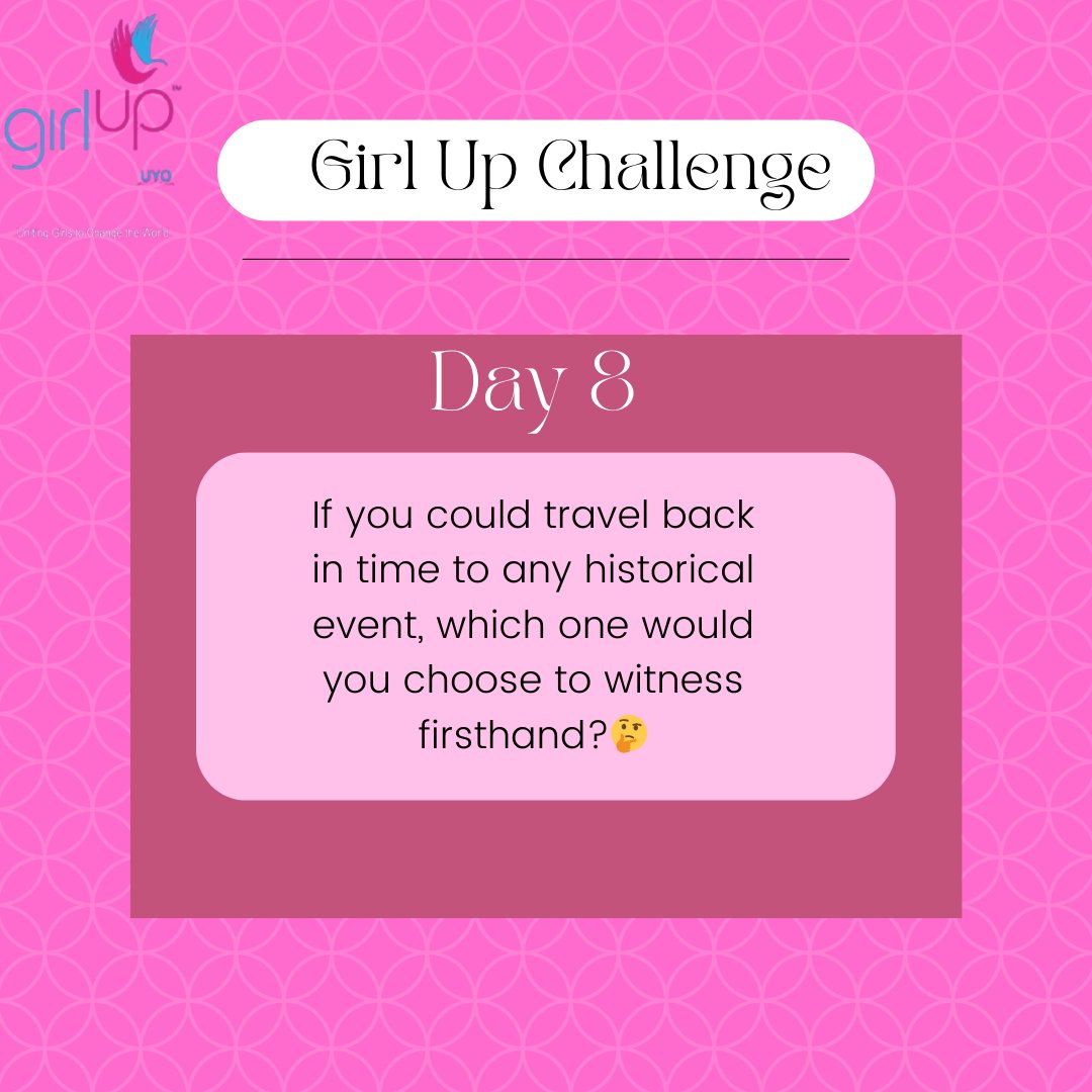 Hmmmm, on Day 8 we had a lot of historical events mentioned and will like to hear from you too.

Which event would you like to witness? Which will give you jitters? 😃

#girls