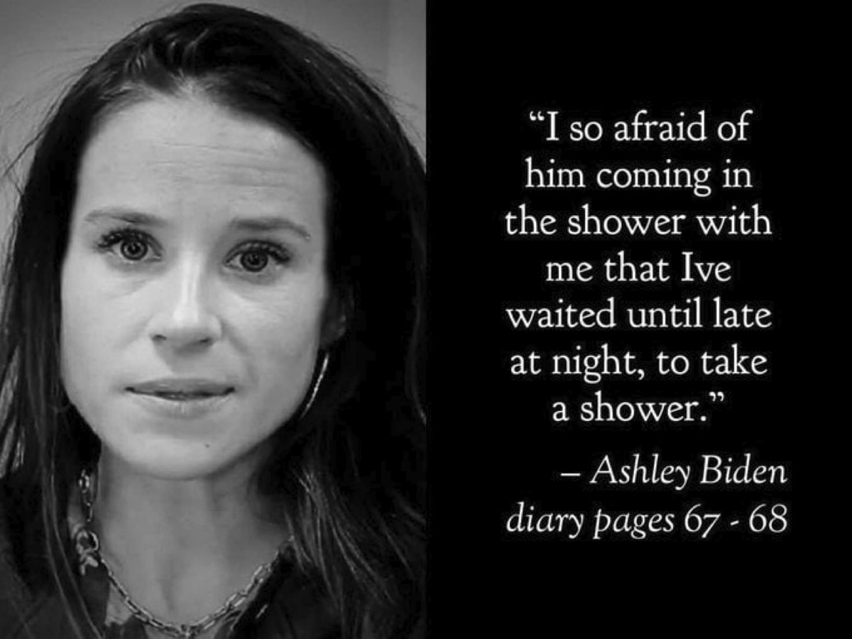 Эшли Байден, дочь президента США Джо Байдена писала в дневнике когда была девочкой: 'Я так боюсь что он придет принимать со мной душ, что я ждала допоздна чтобы принять душ.' Достоверность дневника подтверждена уголовным делом против женщины которая его нашла в гостинице