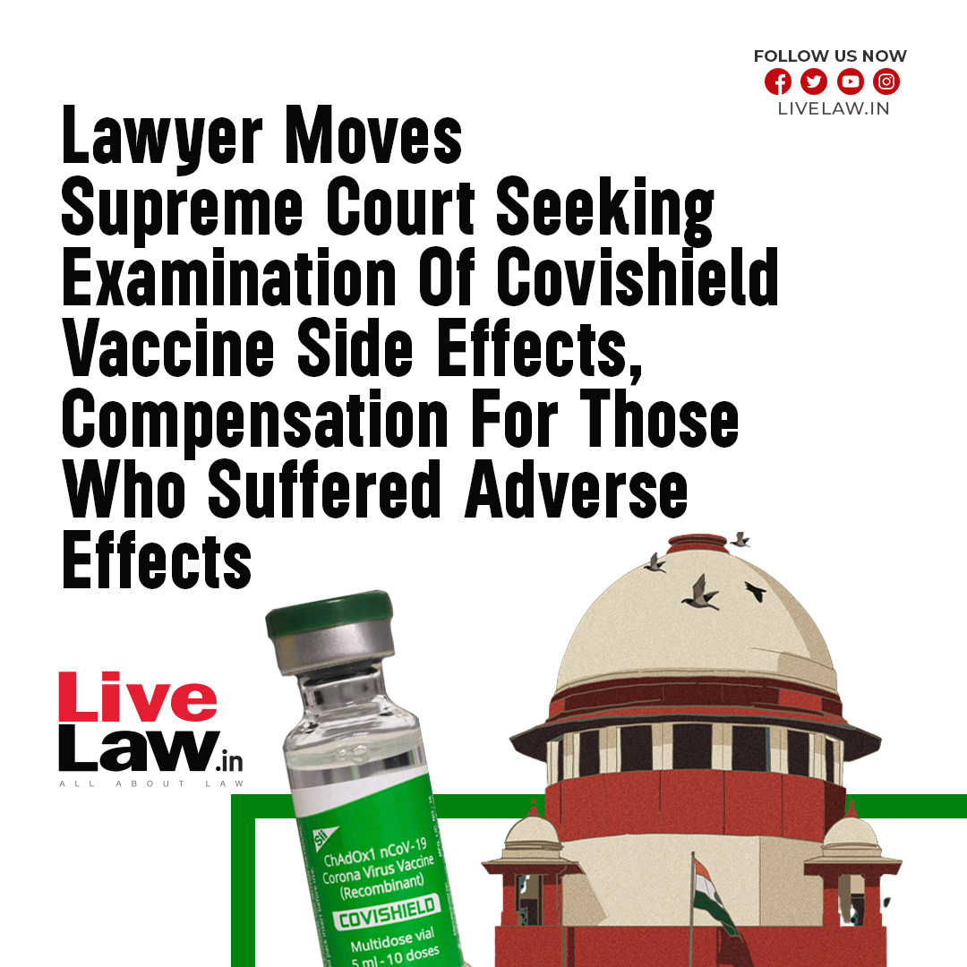 After reports of pharmaceutical company AstraZeneca admitting that its Covishield vaccine can cause rare side-effects, a lawyer has moved the Supreme Court seeking constitution of a Medical Expert Panel to examine side-effects and risk factors of the said vaccine as well as