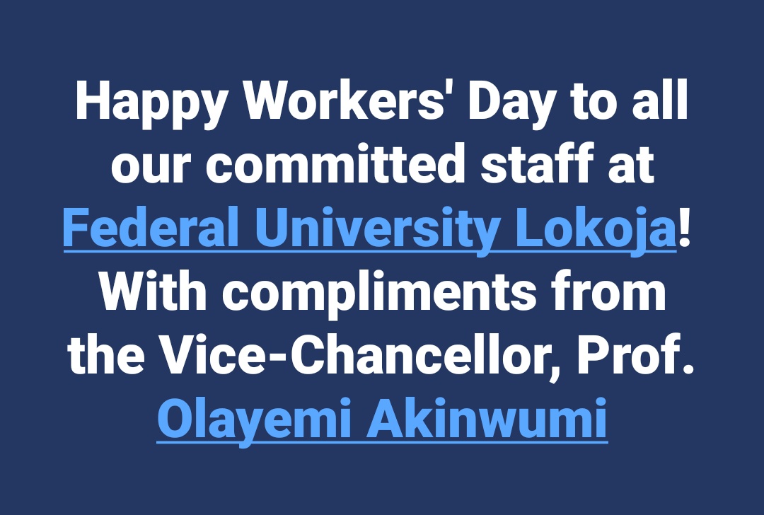 Happy Workers' Day to all our committed staff at Federal University Lokoja! With compliments from the Vice-Chancellor, Prof. Olayemi Akinwumi