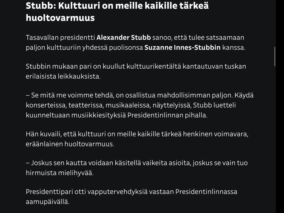 Kun hallitus tekee kulttuurista rikkaiden etuoikeuden, sen luoma 'huoltovarmuus' tulee tarkoittamaan vain rikkaiden huoltoa.
Onko presidentti Stubb ajatellut sitä-vai nimenomaan sitä?