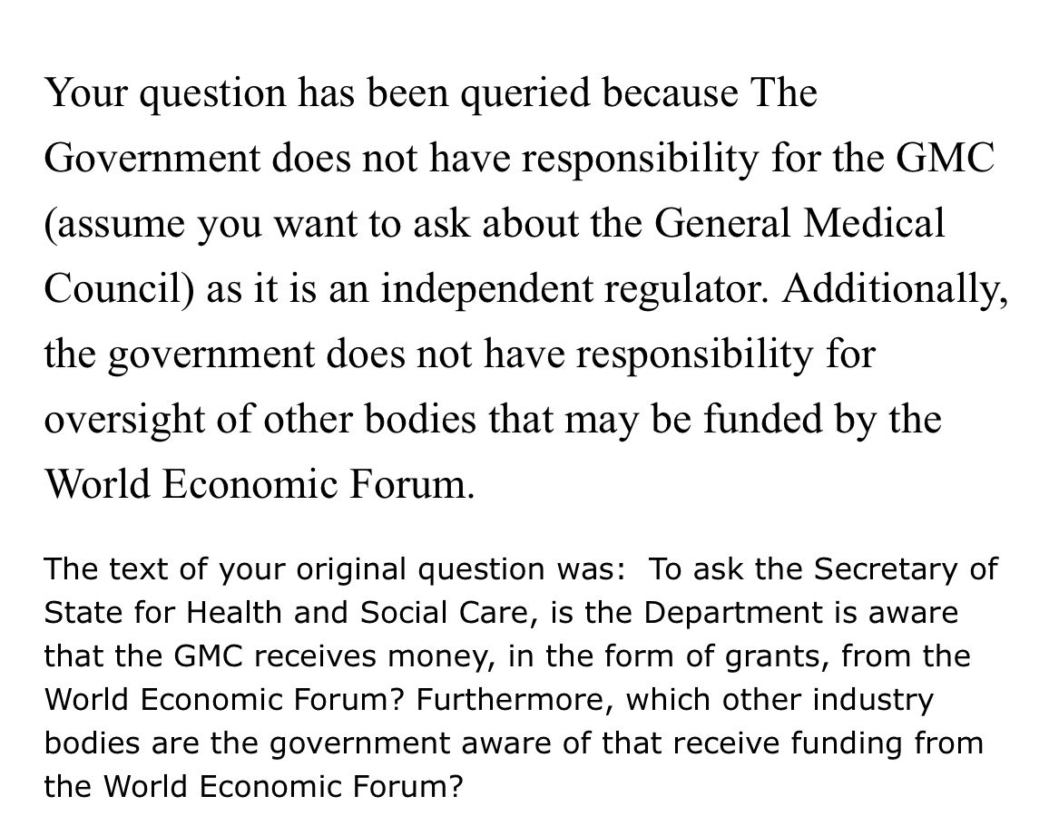 Here is a response to my written question to the Health Secretary about whether the Department of Health and Social Care is aware that the General Medical Council (GMC), which regulates doctors, receives grant funding from the World Economic Forum. As you can see they do not…