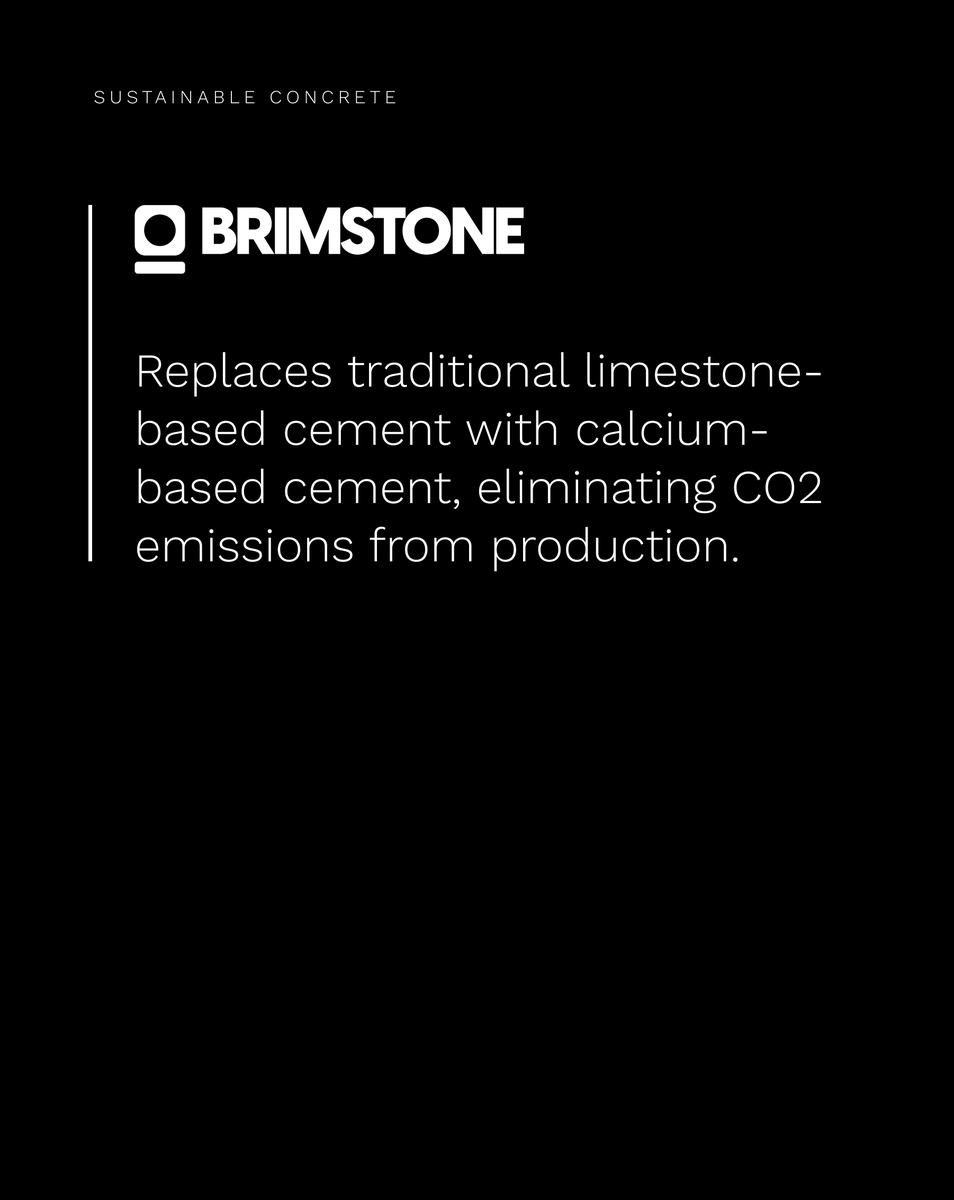 #SustainableConcrete Series
‍
Brimstone Energy: changing cement with calcium

Brimstone produces #concrete by replacing limestone-based cement with calcium-based cement, eliminating the CO2 emissions native to cement production.

#InnovatingConcrete #ClimateTech #ConstructionTech