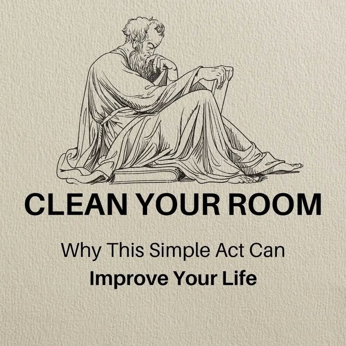 CLEAN YOUR ROOM 

 why this simple can improve your life ..