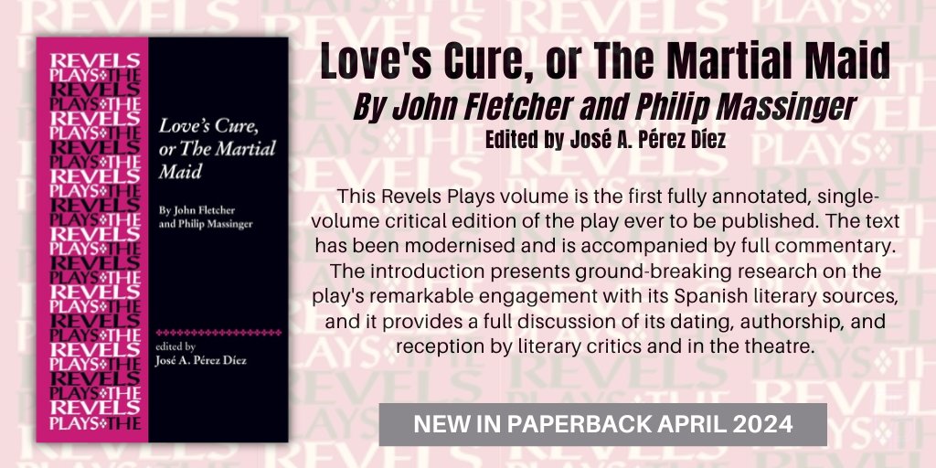 Now in paperback, Love's Cure, or The Martial Maid, By #JohnFletcher and #PhilipMassinger, edited by @JoseAPerezDiez manchesteruniversitypress.co.uk/9781526178800/… Fully modernised text with a full commentary. Includes ground-breaking research and discusses the plays dating, authorship and reception