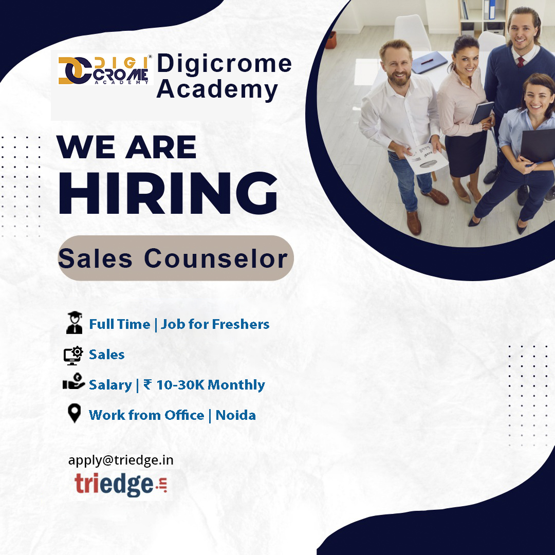 Digicrome Academy is providing opportunities for the role of Sales Counselor. Apply with your resume at apply@triedge.in.