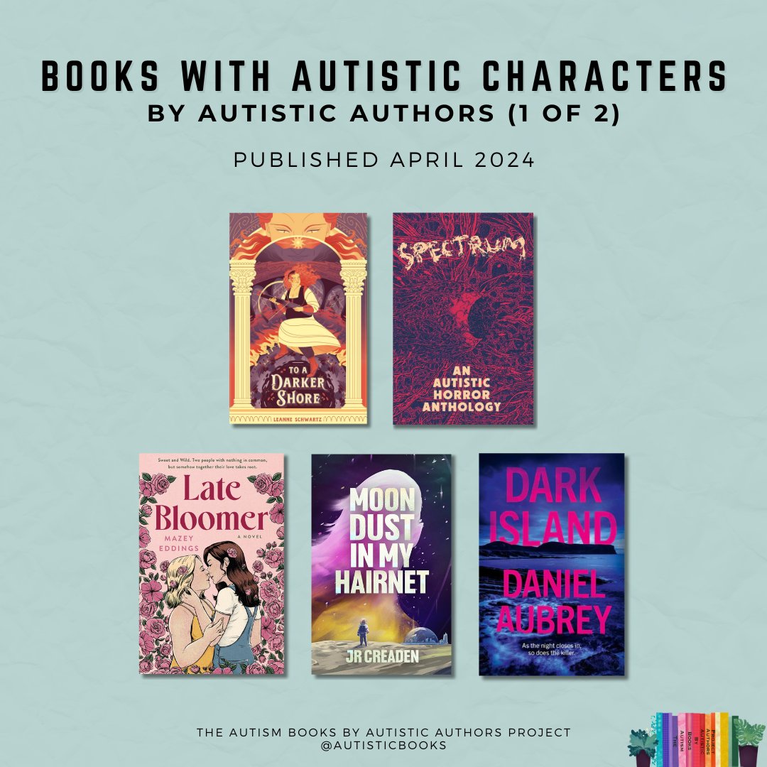 Books with Autistic characters (1 of 2), written by Autistic authors. Published April 2024.