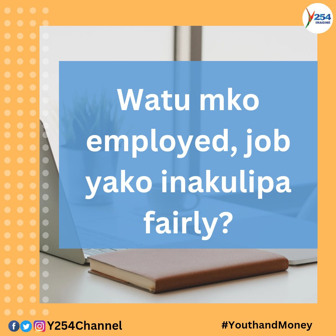 Watu mko employed, job yako inakulipa fairly? #YouthandMoney^NK