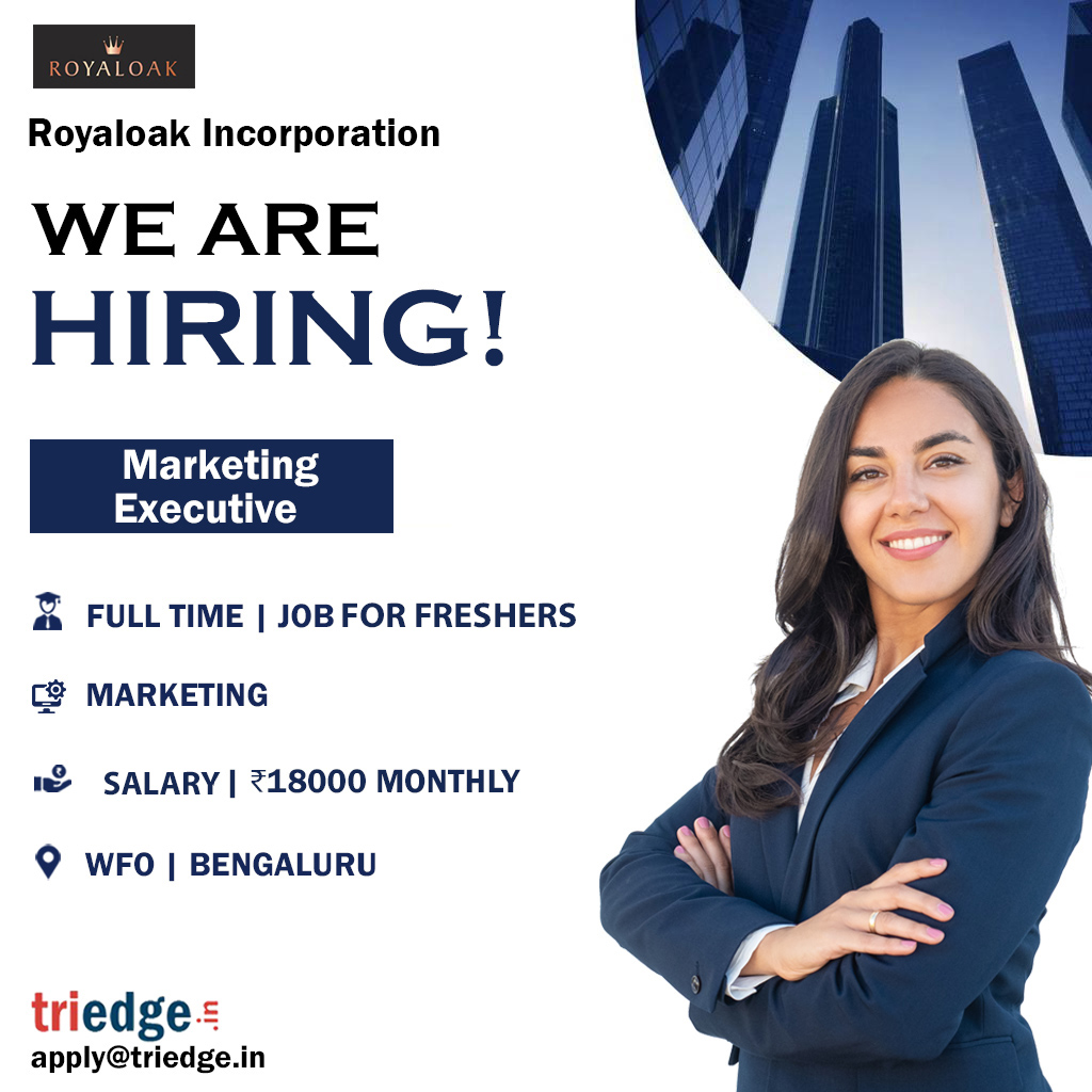 Royaloak Incorporation is providing opportunities for the role of Marketing Executive. Apply with your resume at apply@triedge.in.
