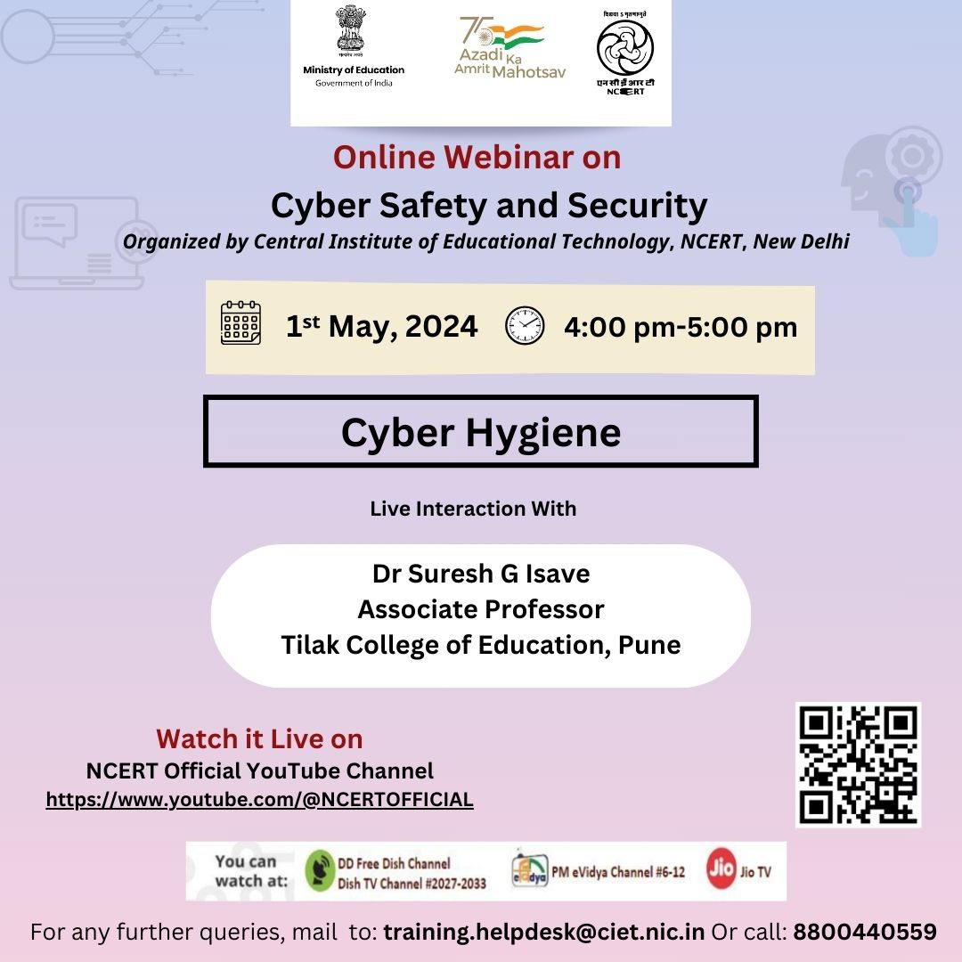 Join us for the webinar 'Cyber Hygiene' (Hindi) on 1ˢᵗ May 2024, from 4:00-5:00 pm. 

For more information, visit: ciet.ncert.gov.in/webinar

For any query, write to us @ training.helpdesk@ciet.nic.in or call #8800440559. 

#CyberHygiene #Webinar #CIET #NCERT #CyberSecurity