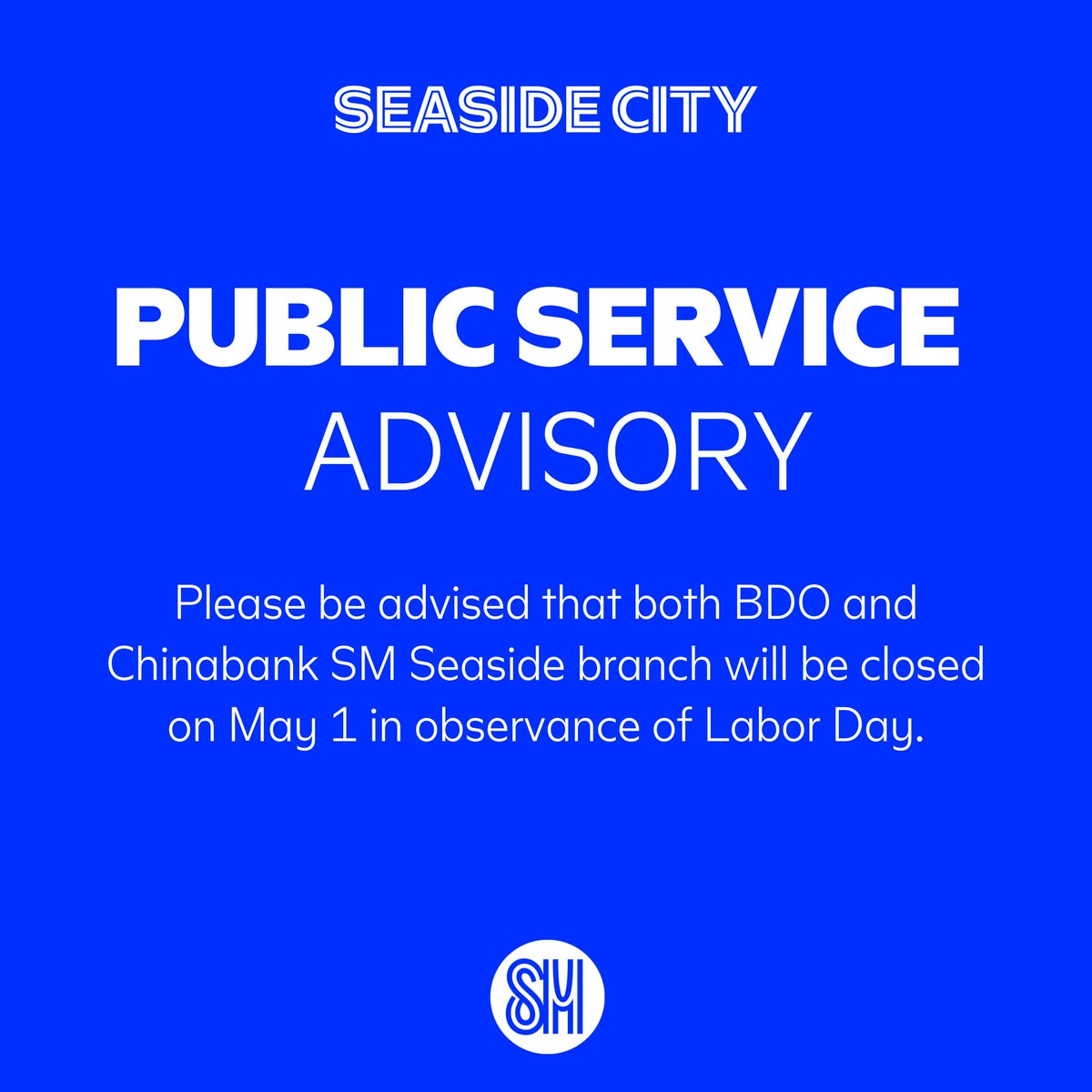 #SMAnnouncement : Please be advised that both BDO and Chinabank SM Seaside branch will be closed on May 1 in observance of Labor Day. 🛍 For a list of open stores, check this #ShopAtSM link: gosm.link/SMSS_StoreGuide #EverythingsHereAtSM #AWorldOfExperienceAtSM