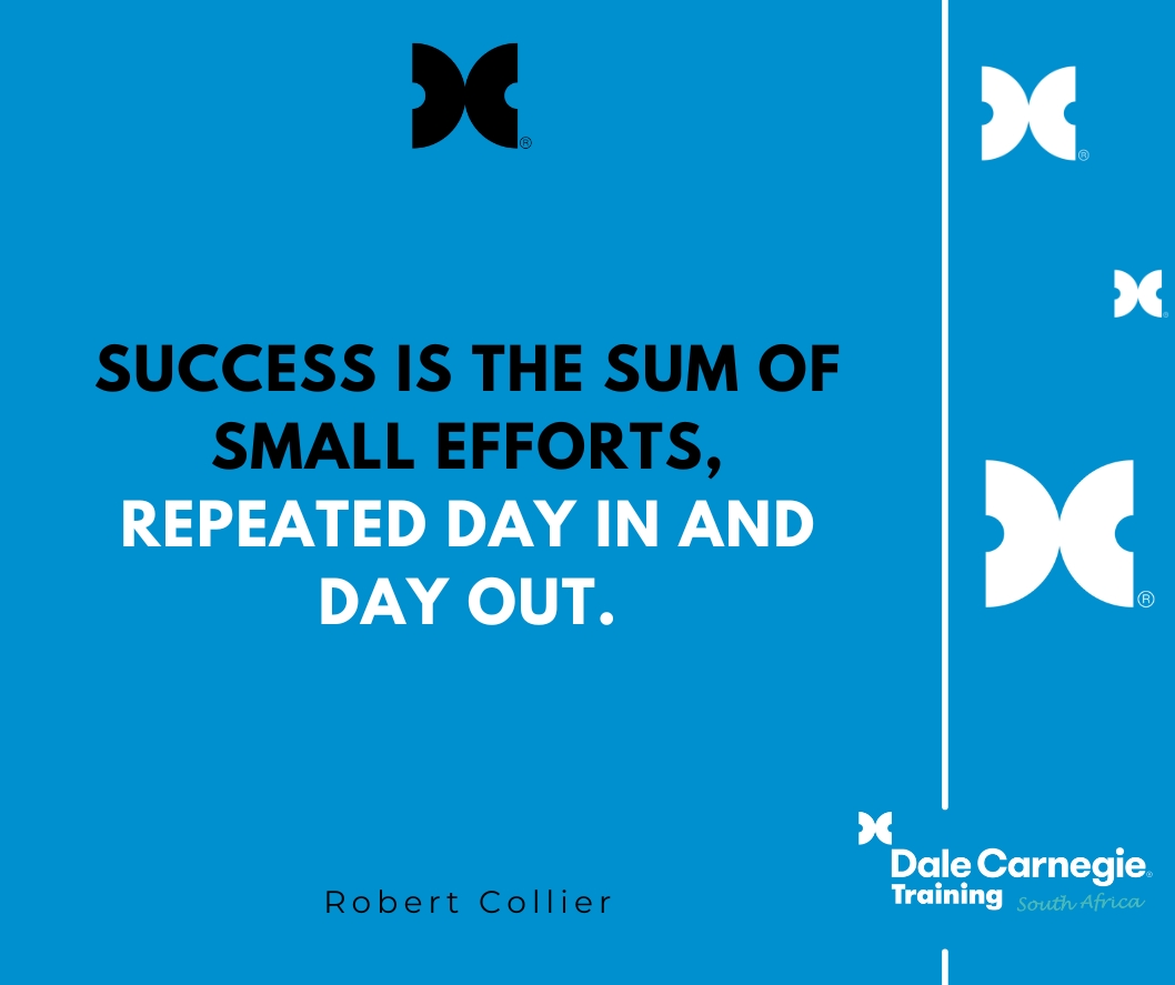 'Success is the sum of small efforts, repeated day in and day out.',Robert Collier,dalecarnegietraining.co.za