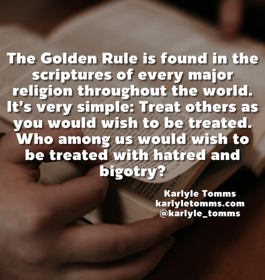 Follow the Golden Rule. 

#bigotry #noh8

karlyletomms.com