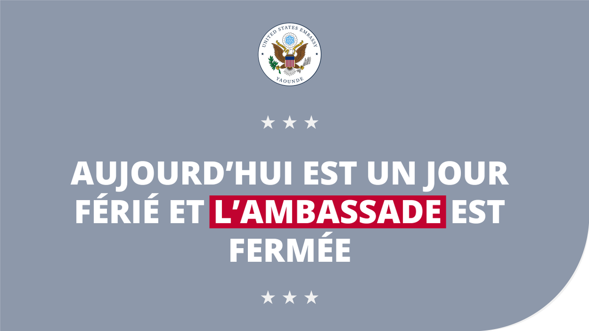 Aujourd'hui est un jour férié au Cameroun et l'ambassade est fermée pour la #FêteDuTravail.