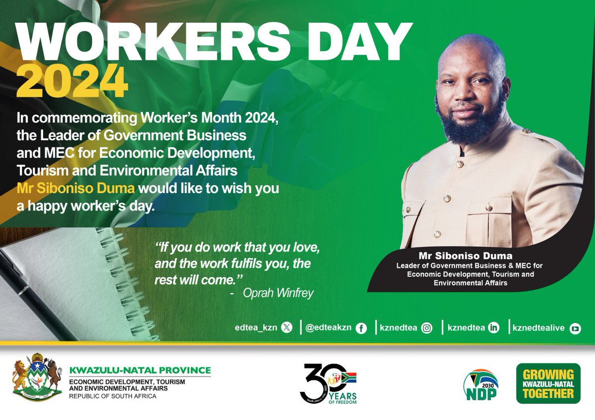 The Leader of Government Business and MEC for Economic Development, Tourism and Environmental Affairs Mr Siboniso Duma, would like to wish you a happy worker's day.