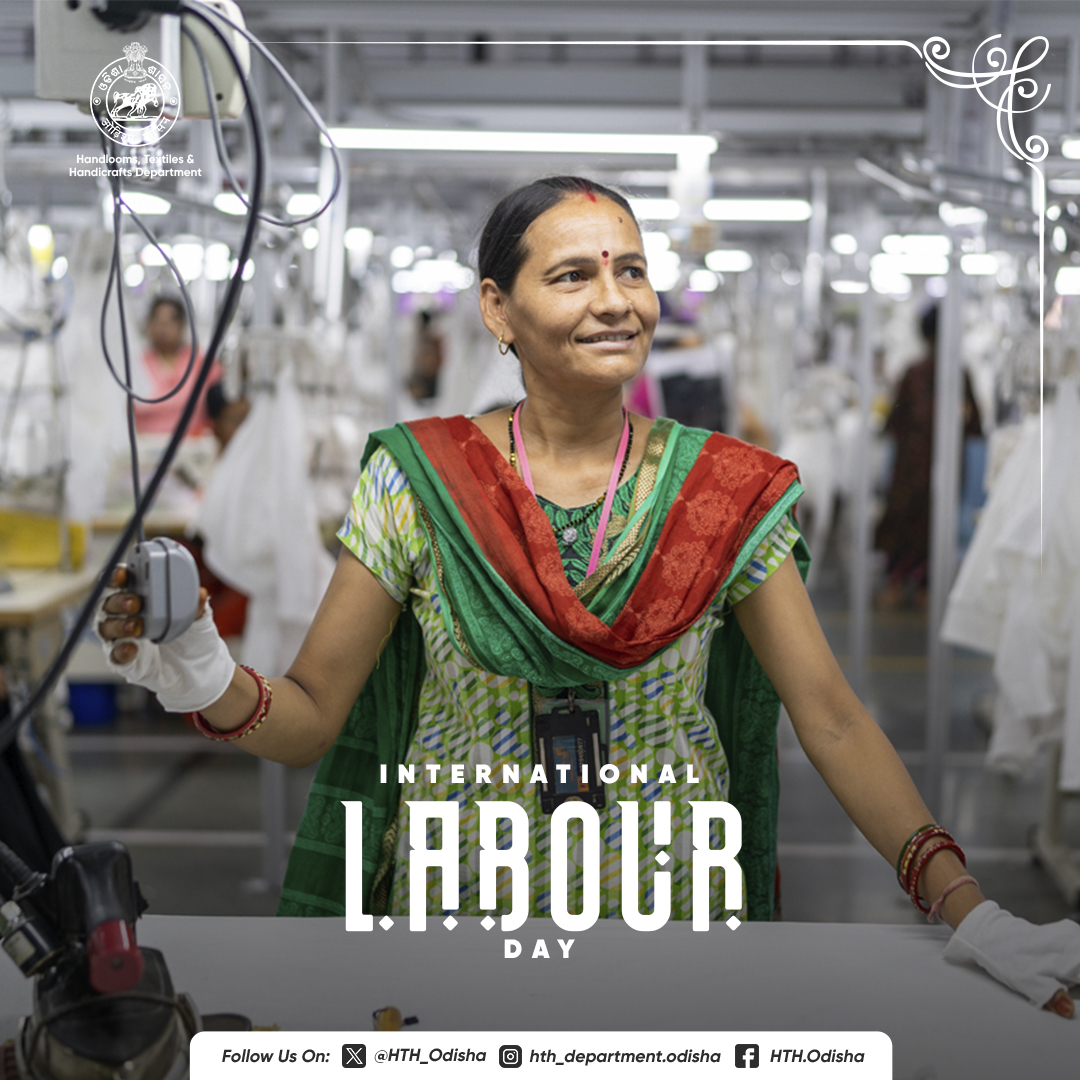 On #LabourDay, let's appreciate the relentless efforts of all our weavers, workers, craftsmen who are doing their bit to excel in their respective fields while striving to boost the Handlooms, Textiles and Handicrafts sector & contribute to the socio-economic growth of #Odisha.