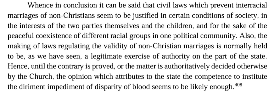 To those who think all bans on interracial marriages are totally illicit. Here is Race, a Reflection of a Theologian speaking about how a civil society has licit authority over this matter. And that the Catholic Church would prudentially advise according to these precepts.