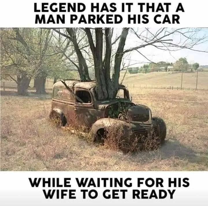 #legendhasit #legend #man #parkedcar #wife #gettingready