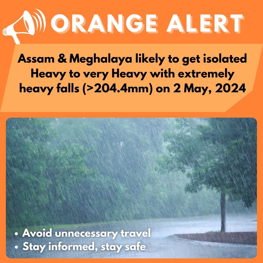 IMD issues Orange Alert! 🌧️ Date: 2nd May, 2024 💧 Intensity: Very Heavy to Extremely Heavy (>204.4mm) 🔍 Areas Affected: Assam & Meghalaya @MeghalayaGov