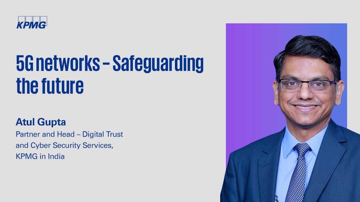 Op-ed | Having a trusted #5G network is foundational for driving #innovation and maximising the power of #technology to drive the nation's economy: @AtulG_Digital, @KPMGIndia. Read more communicationstoday.co.in/5g-networks-sa… | #KPMGCyber #cybersecurity