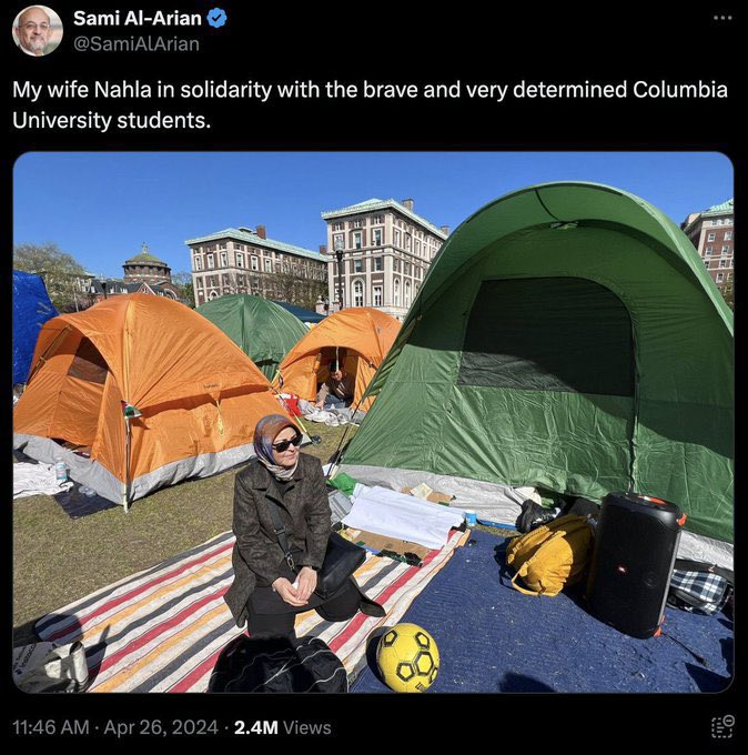 Sami al-Arian was deported from the United States for financing Palestinian Islamic Jihad. Here he posts a photo on April 26th of his wife at the Columbia University encampment. Tells ya everything ya need to know.