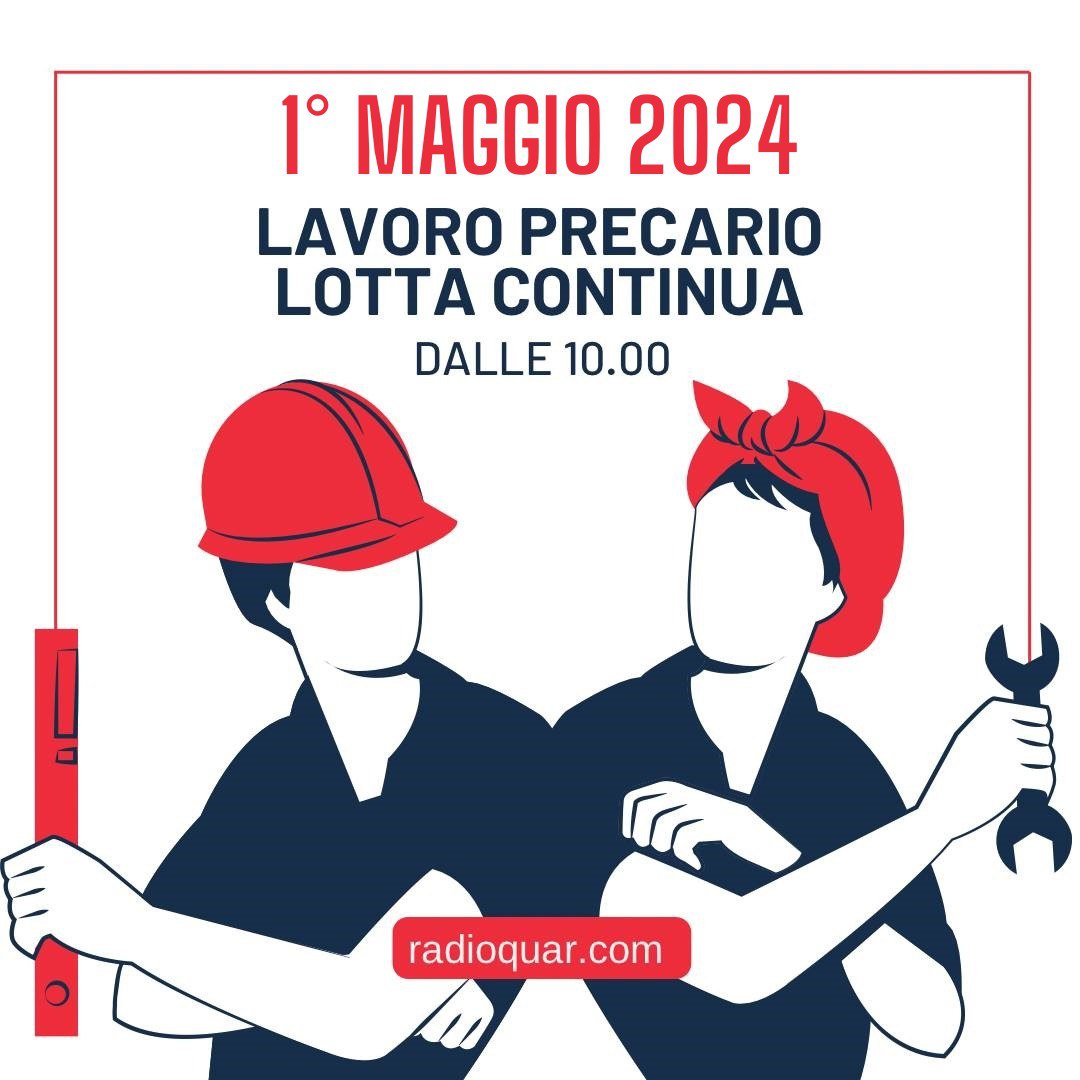 Dalle 10.00 di questa mattina, RadioQuar vi propone 4 ore di musica selezionate da tuttə noi in occasione della festa delle lavoratrici e dei lavoratori. Buon primo maggio a tutte e tutti.