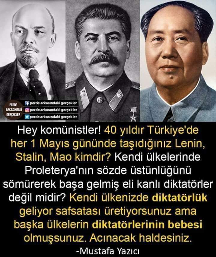 Adamlar Fidel Castro hayranı, Karl Marx delisi, che guevera fanatiği, Stalin ve Lenin bebesi olmuş; ''Türkiyeyi biz kurtaracağız'' diyorlar. ulan Şamil Basayev'in botları bile che gueveranın tüm hayatından daha fazla aksiyon görmüştür...
+
#1MAYIS