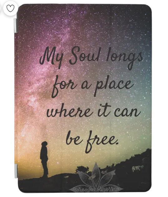 #SoulFreeCollection
#MySoullongsforaplacewhereitcanbefree
#IntsaAesthetics
#zazzle
#freeyoursoul
#ShopwithaSage
#Freedom