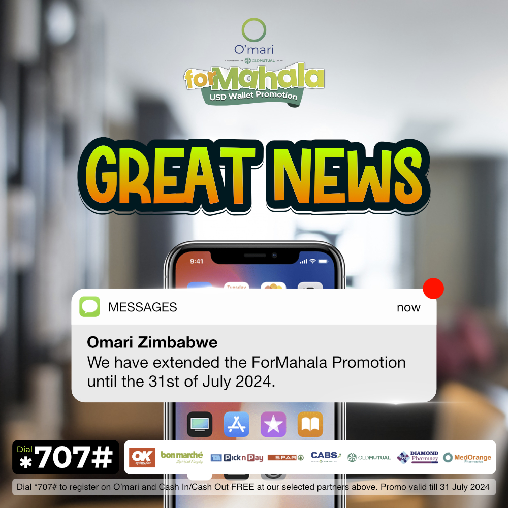 Great News!!!
By popular demand, the O'mari for Mahala USD Wallet Promotion has been extended! That's right, you can continue to Cash In & Cash Out USD for FREE in the O’mari for Mahala USD Wallet Promotion til 31 July 2024.
Visit any of our O’mari partners nationwide- CABS, OK,
