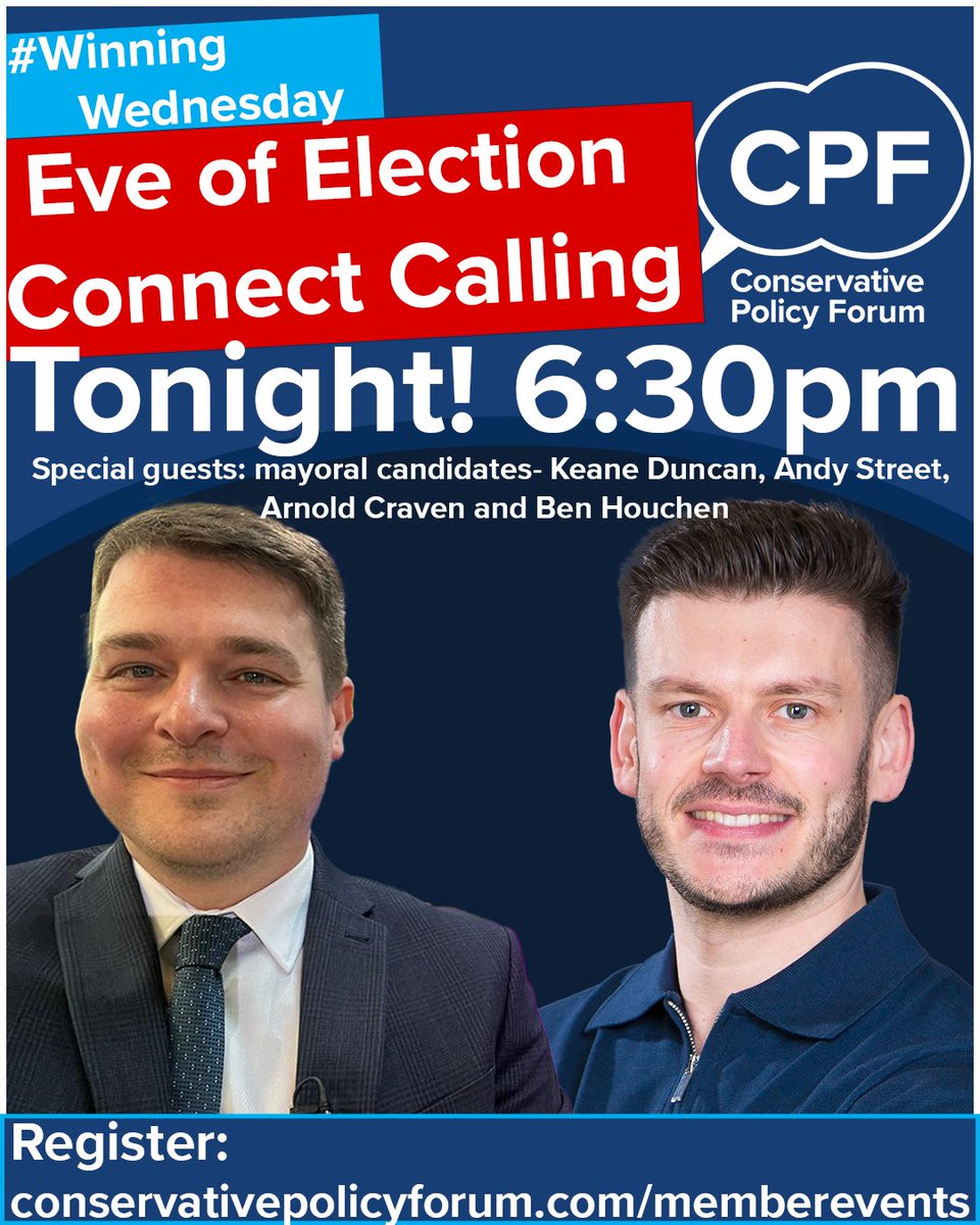 Join us Tonight at 6:30pm for our eve of election connect calling for the #mayelections. special guests: @andy4wm @keane_duncan @BenHouchen and @ACforWY Help us find those final vital votes for the mayoral elections 💙: conservativepolicyforum.com/event-details/… . . . @pennyanneod @ahmereenreza