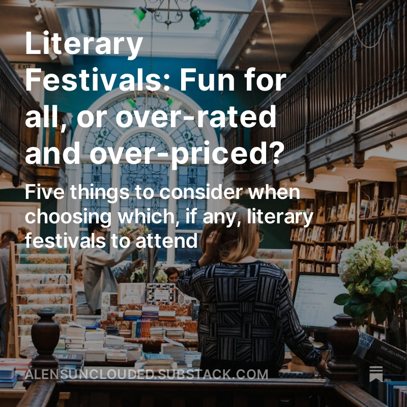 Literary Festivals: fun to attend but not always ideally located and often expensive. So how do you decide which ones to attend? Today's blog just might help you out... alensunclouded.substack.com/p/literary-fes…