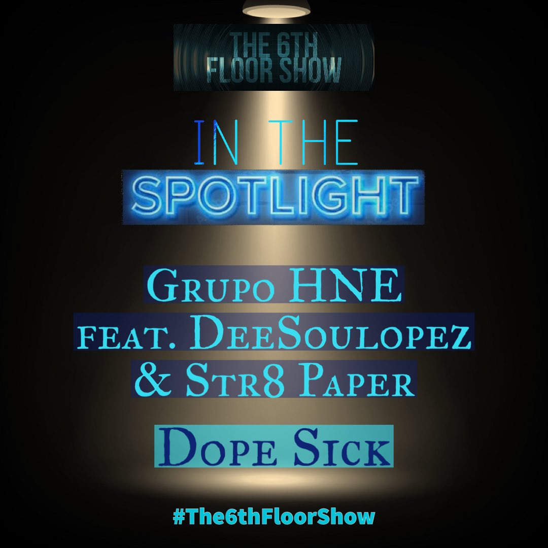 The #InTheSpotlight for #Episode237 is... Grupo HNE @dj_heron @combinandomusic & @djexes1 feat. DeeSoulLopez & Str8 Paper - #DopeSick 🎶 open.spotify.com/track/16NFyGVC… #The6thFloorShow