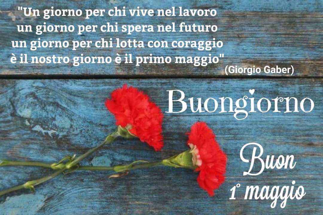 Ricordando il grande Giorgio Gaber.... Buon 1° Maggio a voi che leggete (anche casualmente) 🌹