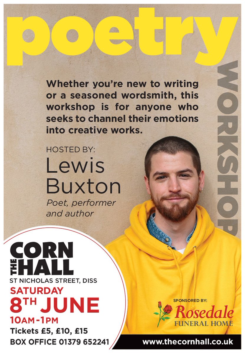 Diss Corn Hall - Saturday June 8th 10am-1pm
Join Lewis Buxton, award winning writer &amp; performer, for a workshop of writing, talking, poetry &amp; telling stories. This workshop seeks to channel your emotions into creative works.
Proudly sponsored by Rosedale Funeral Home.