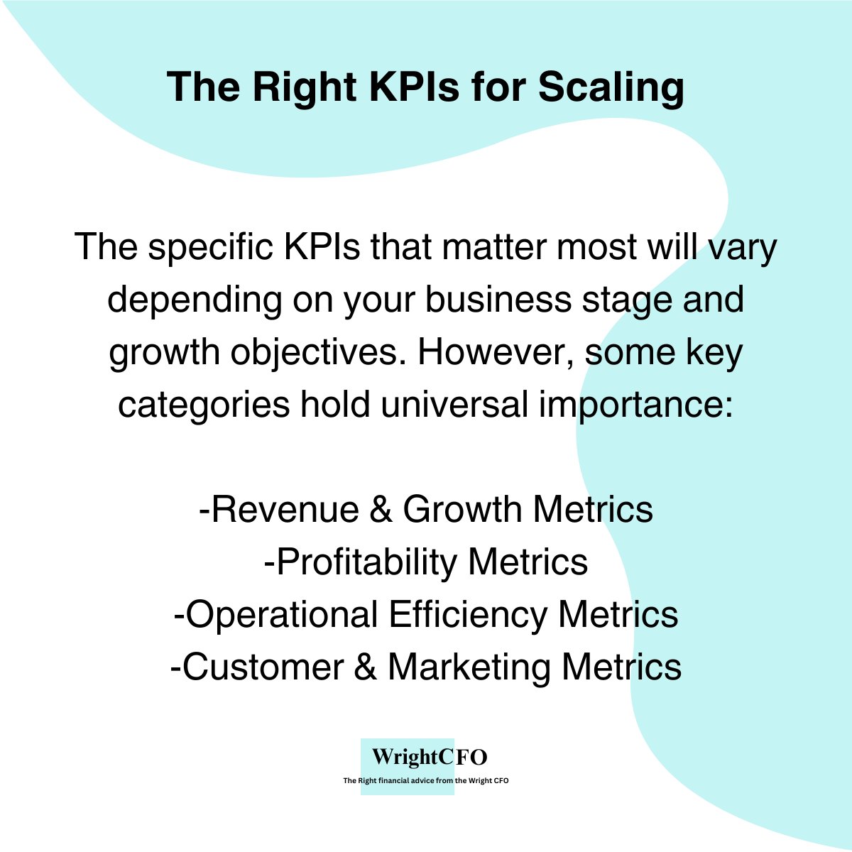 The specific KPIs that matter most will vary depending on your business stage and growth objectives. However, some key categories hold universal importance: -Revenue & Growth Metrics -Profitability Metrics -Operational Efficiency Metrics -Customer & Marketing Metrics