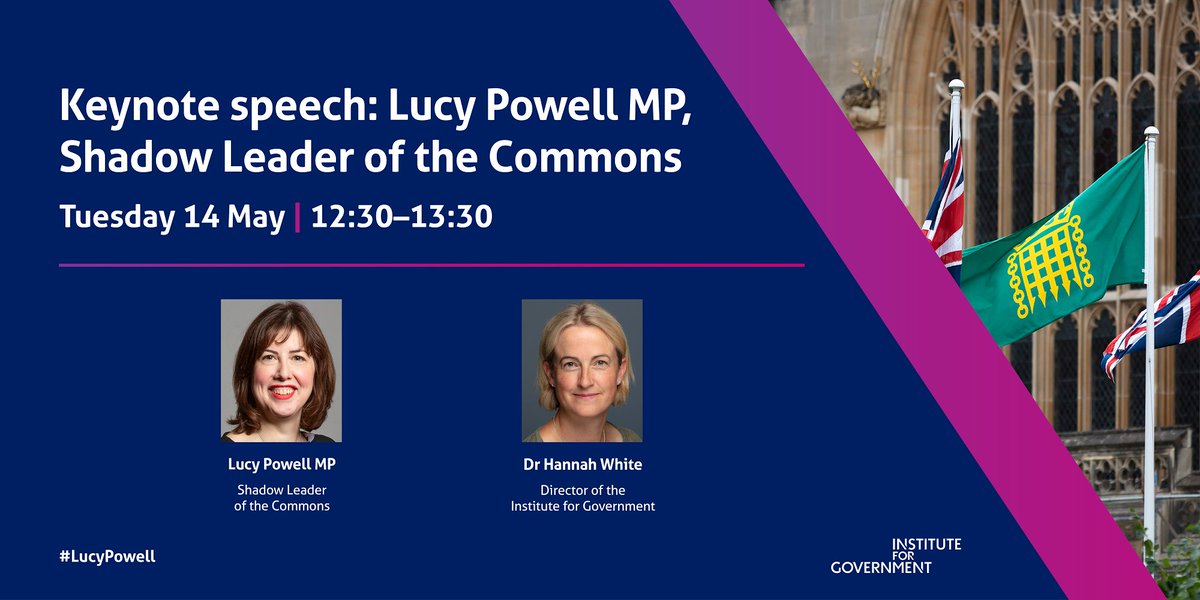 Keynote speech: Lucy Powell MP, Shadow Leader of the Commons 🗓️ Tuesday 14 May, 12:30–13:30 Join us in person or online when @LucyMPowell will discuss how a Labour government would approach parliament, the legislative process, and the role of MPs 📆 instituteforgovernment.org.uk/event/lucy-pow…