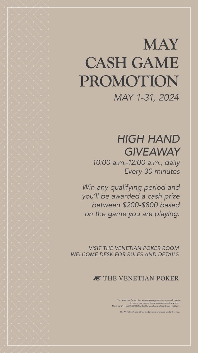 May Cash Game Promotions High Hand Giveaway $200 - $800 cash prizes Every 30 min 10:00am–12:00am daily Rules: venetianlasvegas.com/content/dam/ve…