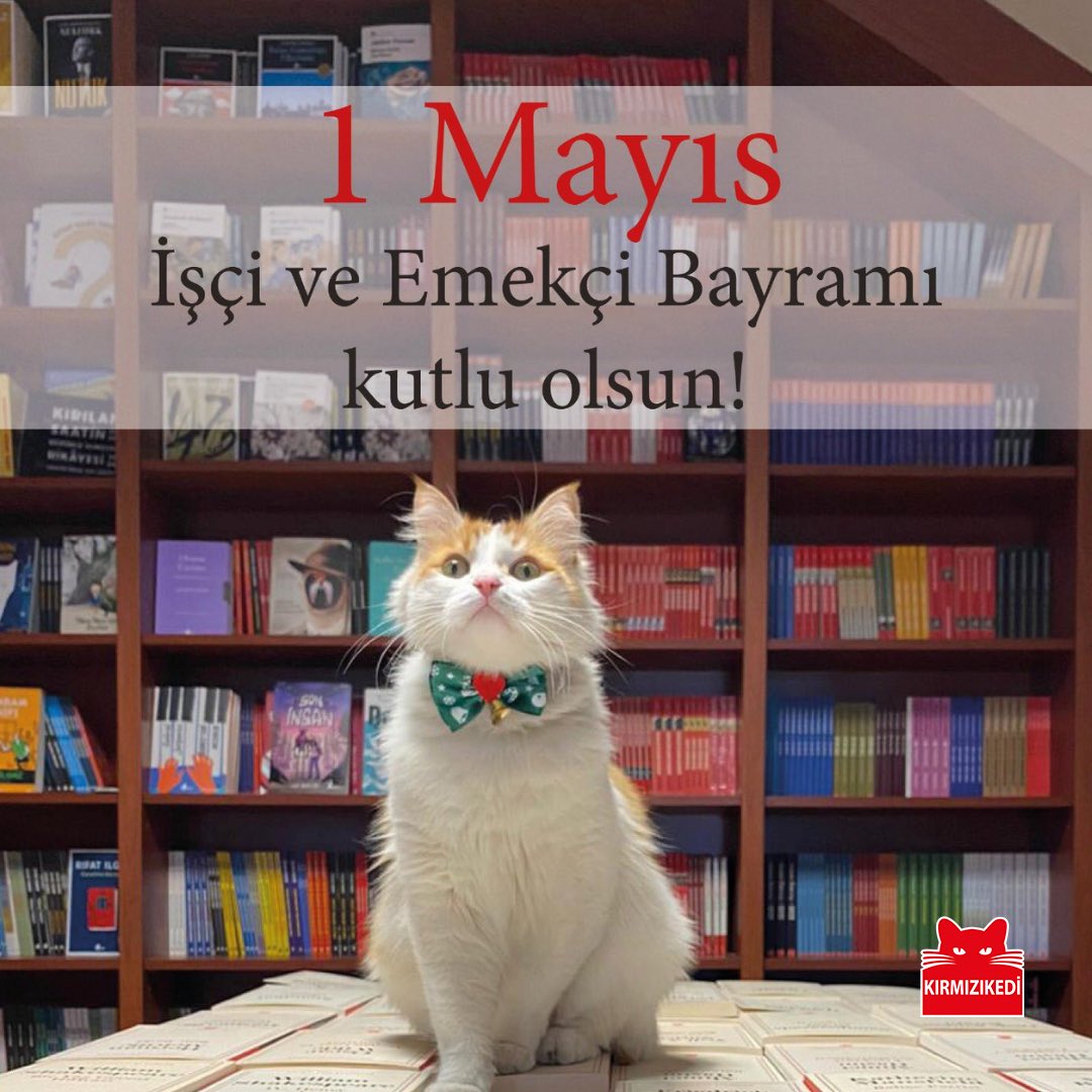 1 Mayıs İşçi ve Emekçi Bayramı kutlu olsun! #kırmızıkedi #nekedisiznekitapsız #1MAYIS