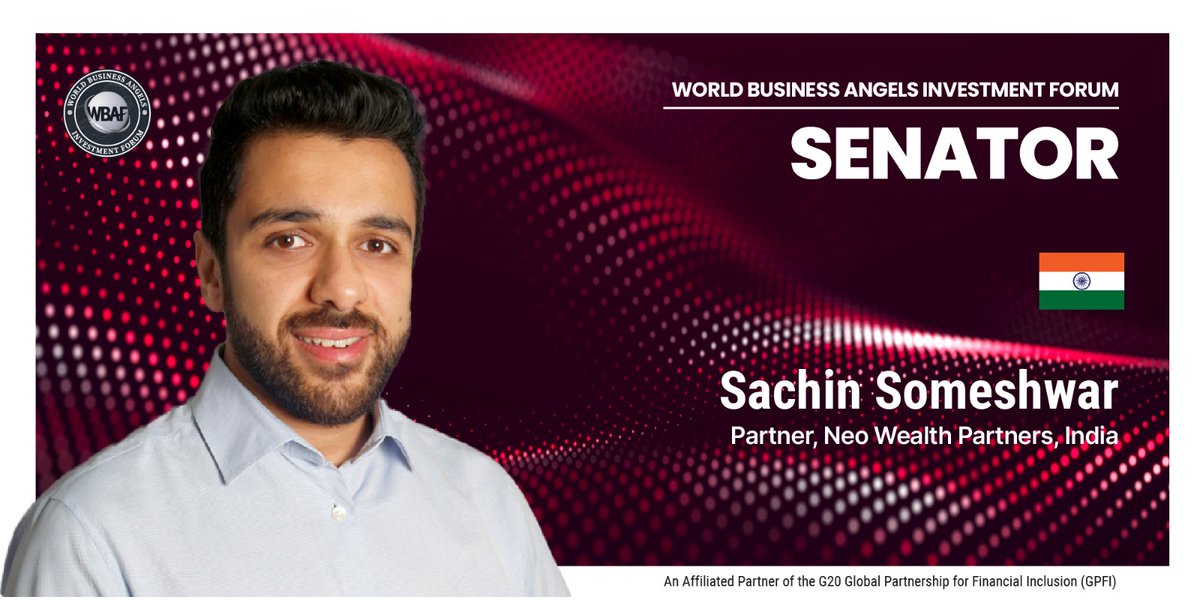 INDIA - The World Business Angels Investment Forum (WBAF) announces Sachin Someshwar as a Senator representing India in the Grand Assembly. Here you can apply to represent your country at the WBAF: wbaforum.org/represent